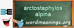 WordMeaning blackboard for arctostaphylos alpina